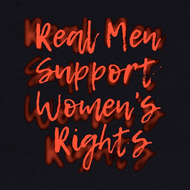 Real Men Support Women's Rights by HALLSHOP